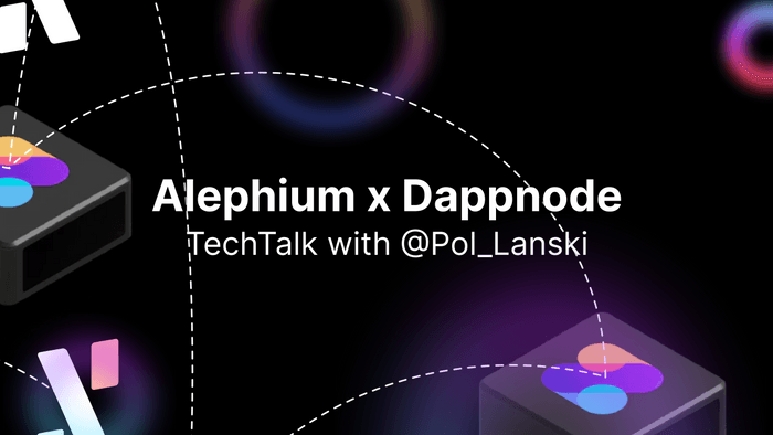 Alephium & Dappnode: Collab, Tech Talk, and AMA