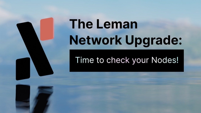 The Leman Network Upgrade: Time to check your Nodes!