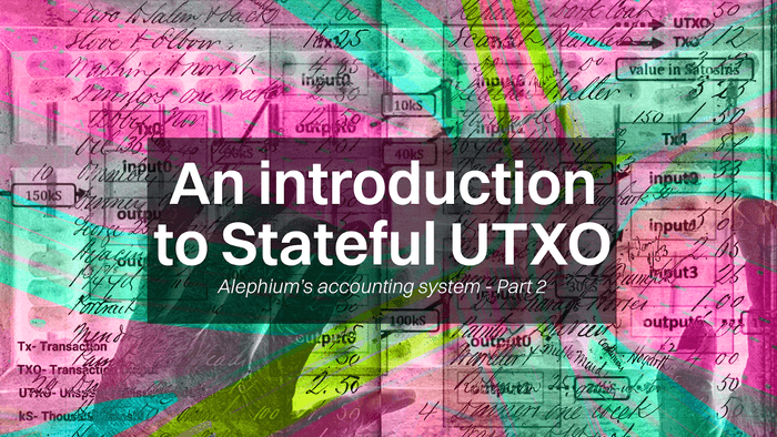 TECH TALK #2 — Mysteries of stateful UTXO: The Ultimate Guide to Alephium’s accounting model (and…
