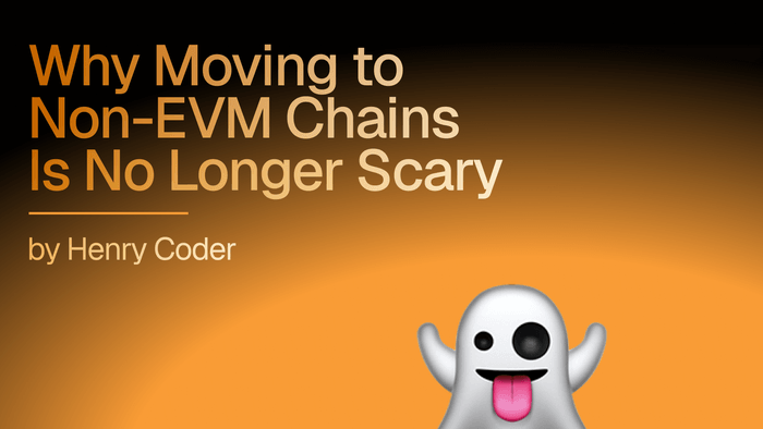 Henry Coder: Why Moving to Non-EVM Chains is No Longer Scary